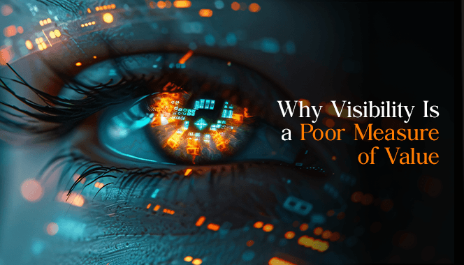 Why Visibility Is a Poor Measure of Value